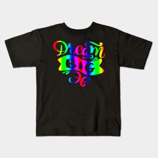 Dream Big Rainbow Typography Quote design Kids T-Shirt